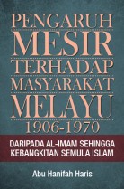 Pengaruh Mesir terhadap Masyarakat Melayu 1906-1970: Daripada Al-Imam sehingga Kebangkitan Semula Islam